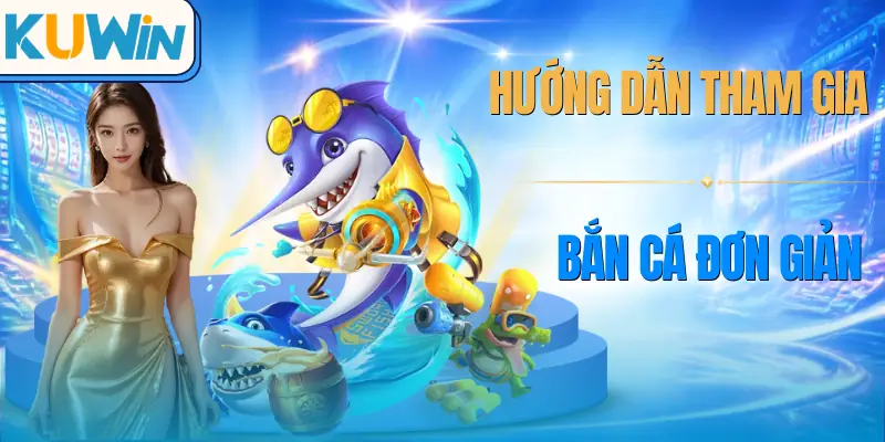 ban-ca-kuwin-cach-tham-gia
