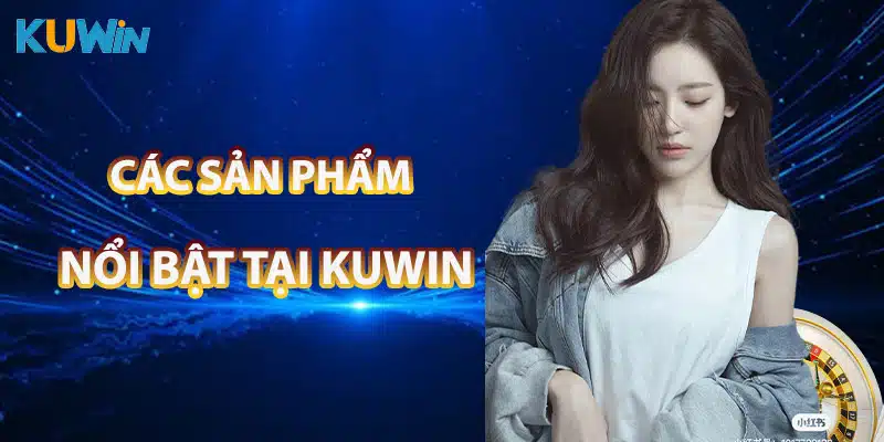 Các sản phẩm nổi bật KUWIN