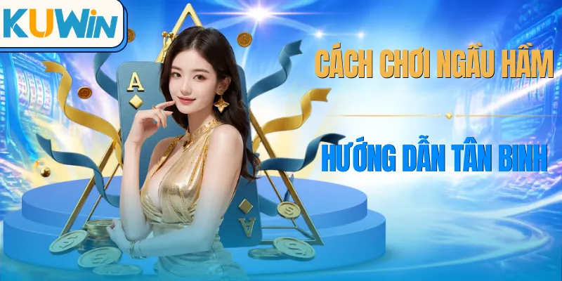 cach-choi-ngau-ham