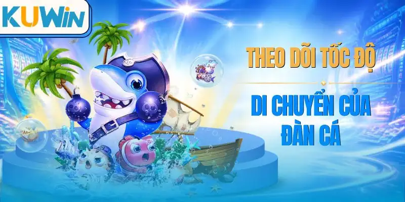 cach-san-no-hu-ban-ca-theo-doi-toc-do