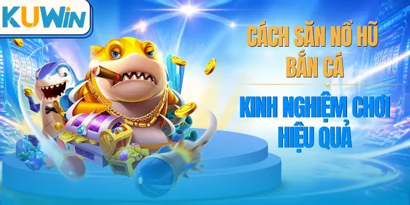 cach-san-no-hu-ban-ca