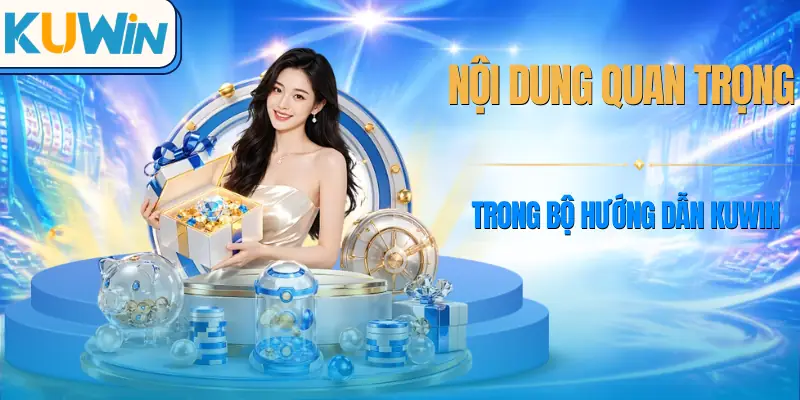 huong-dan-kuwin-noi-dung-chinh