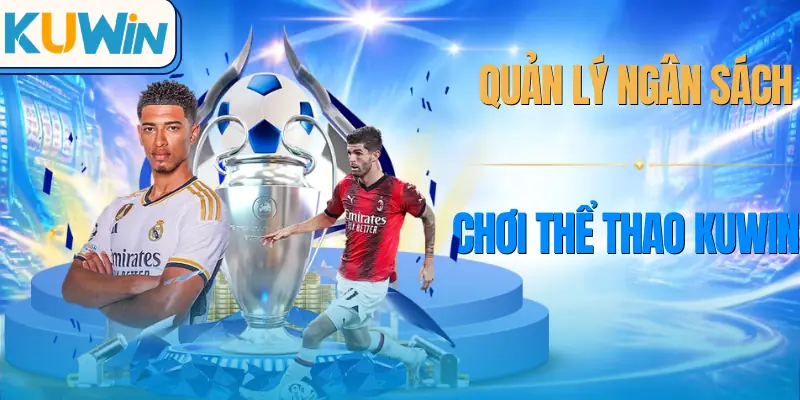 the-thao-kuwin-quan-ly-ngan-sach